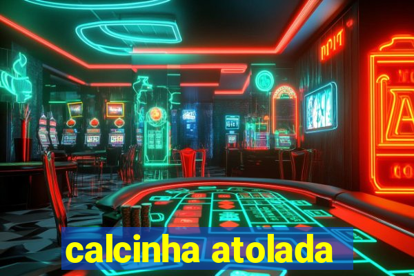 calcinha atolada