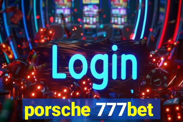 porsche 777bet