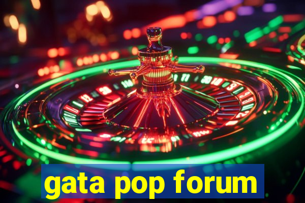 gata pop forum