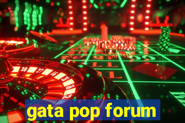 gata pop forum