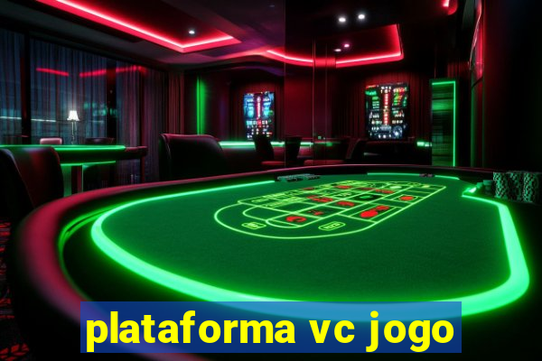 plataforma vc jogo