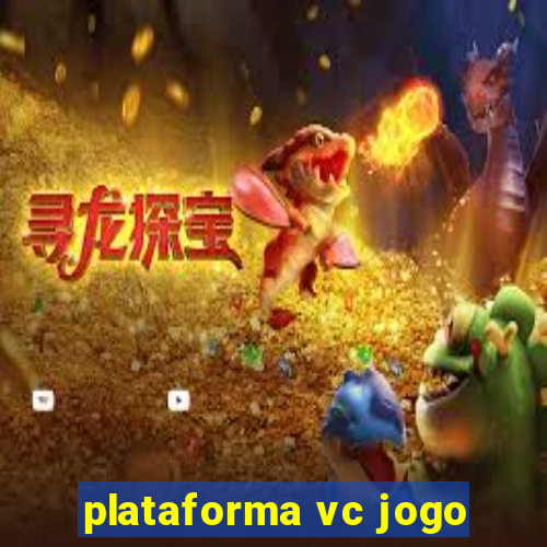 plataforma vc jogo