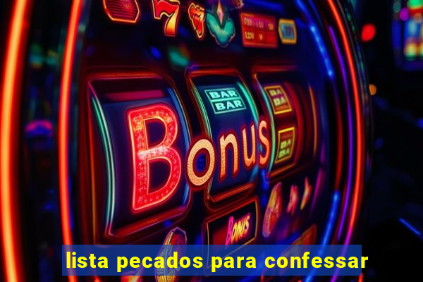 lista pecados para confessar