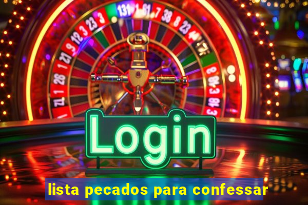 lista pecados para confessar