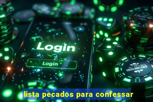 lista pecados para confessar