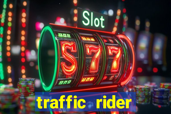 traffic rider dinheiro infinito