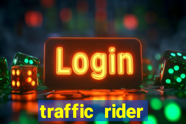 traffic rider dinheiro infinito