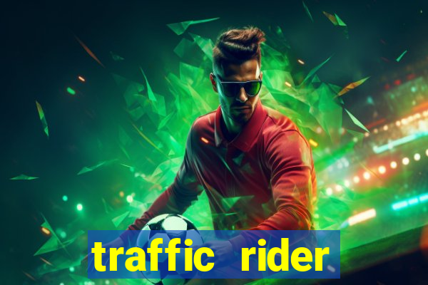 traffic rider dinheiro infinito