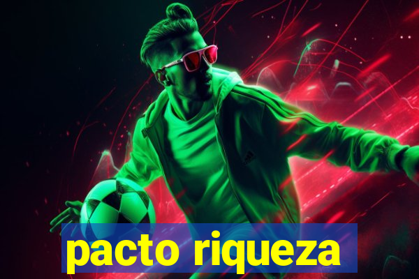 pacto riqueza