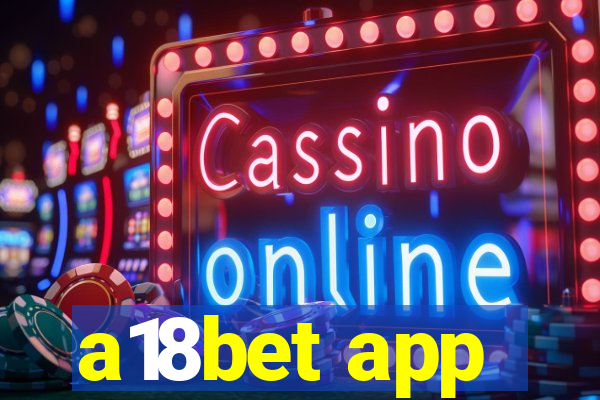 a18bet app