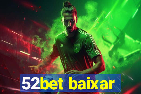52bet baixar
