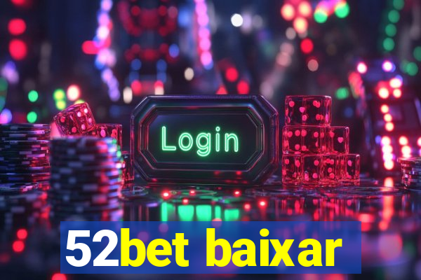 52bet baixar