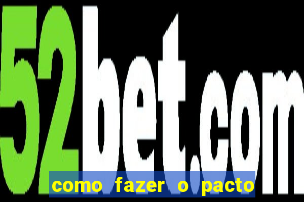 como fazer o pacto da riqueza