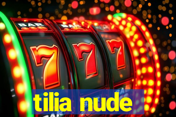 tilia nude