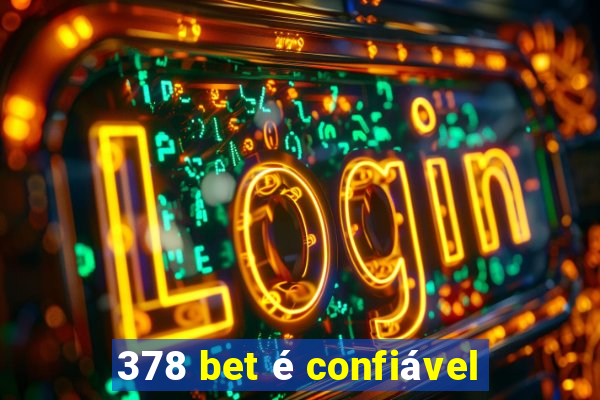 378 bet é confiável
