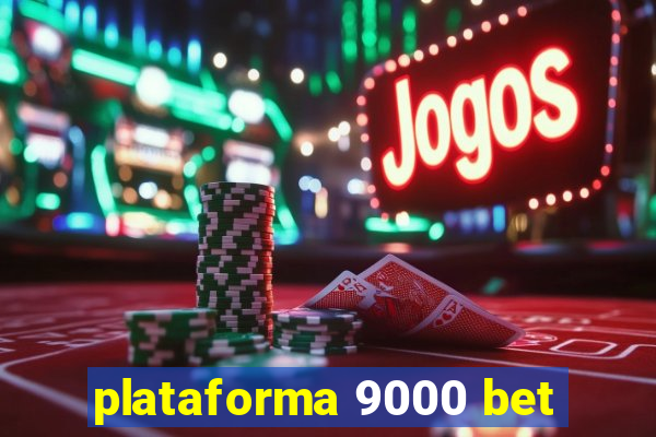 plataforma 9000 bet