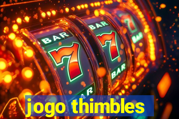 jogo thimbles