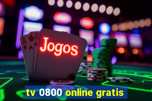 tv 0800 online gratis