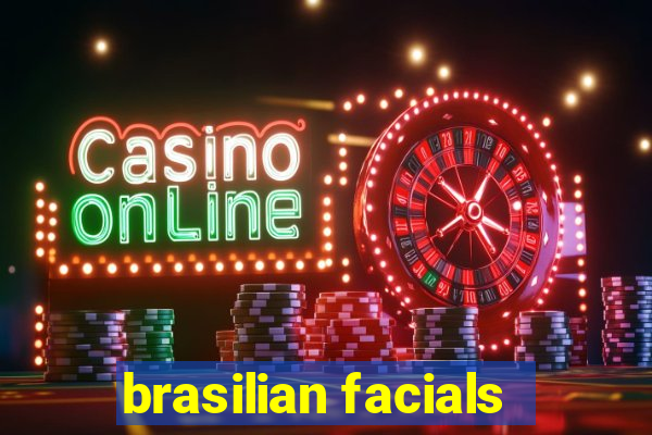 brasilian facials