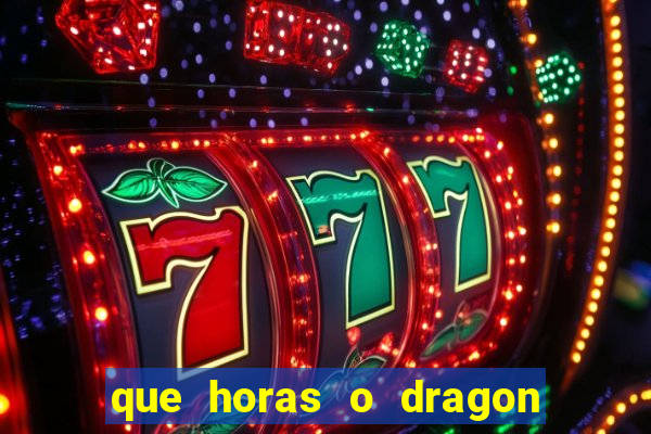 que horas o dragon fortune paga