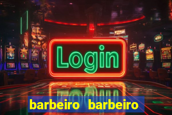 barbeiro barbeiro barbeiro bicho significado espiritual