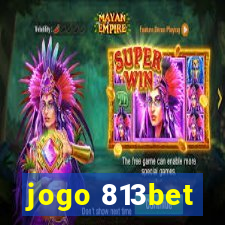 jogo 813bet