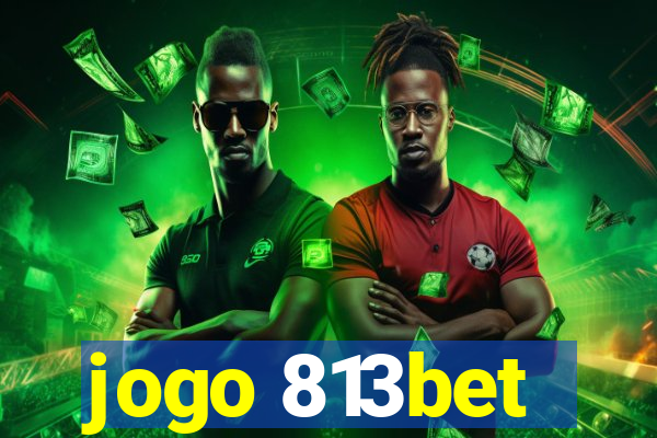jogo 813bet