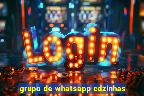 grupo de whatsapp cdzinhas