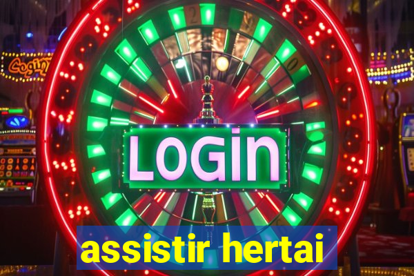 assistir hertai