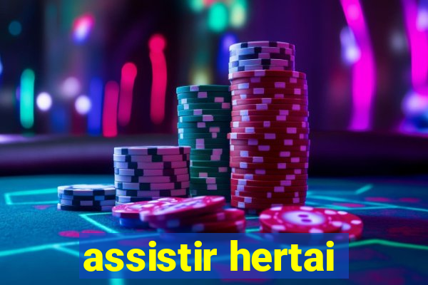 assistir hertai