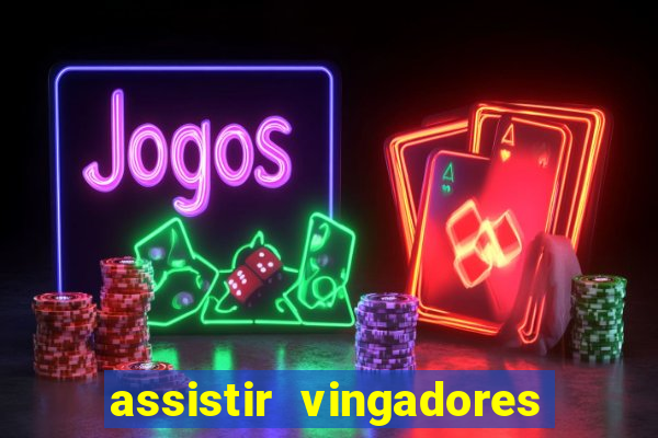 assistir vingadores ultimato filme completo dublado