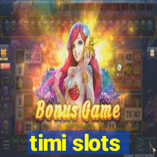 timi slots