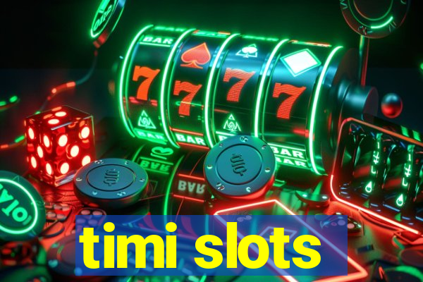 timi slots