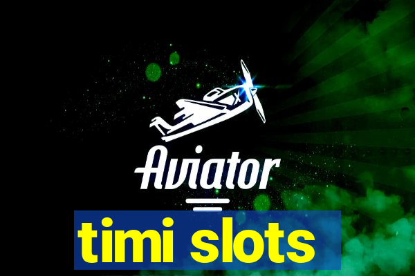 timi slots