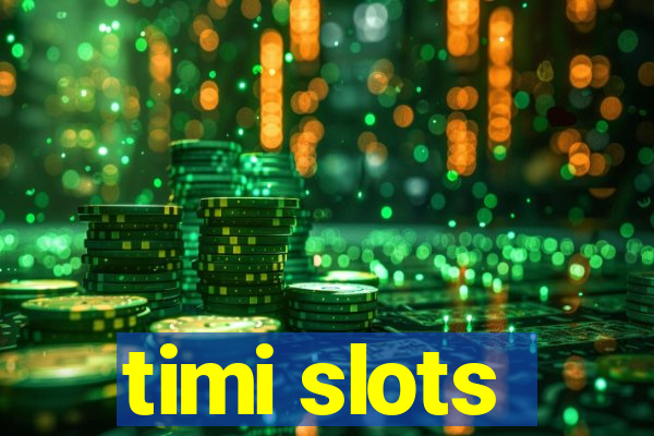 timi slots