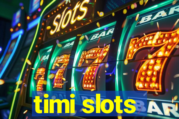 timi slots