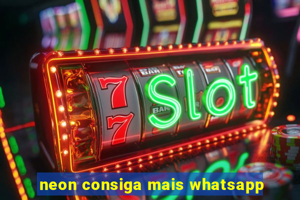 neon consiga mais whatsapp