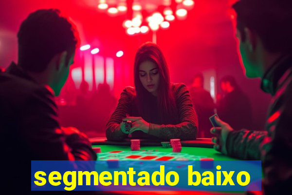 segmentado baixo