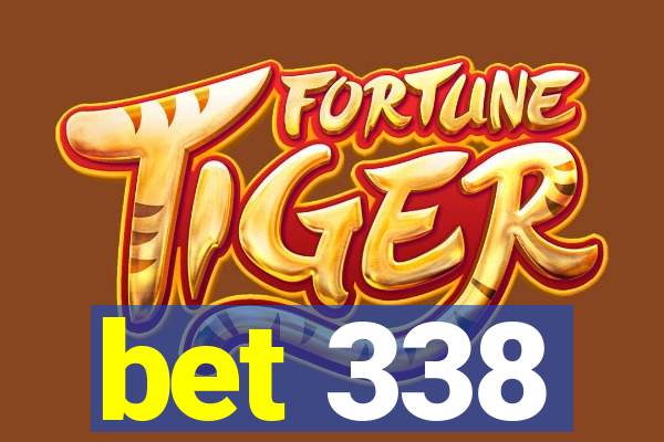 bet 338