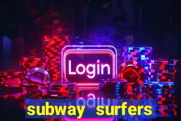 subway surfers dinheiro infinito