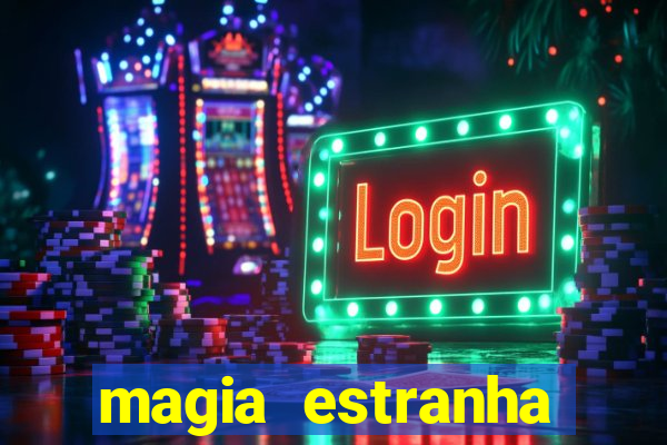 magia estranha filme completo dublado