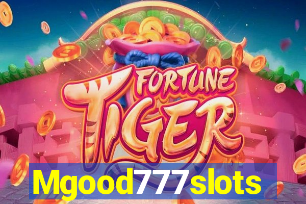Mgood777slots