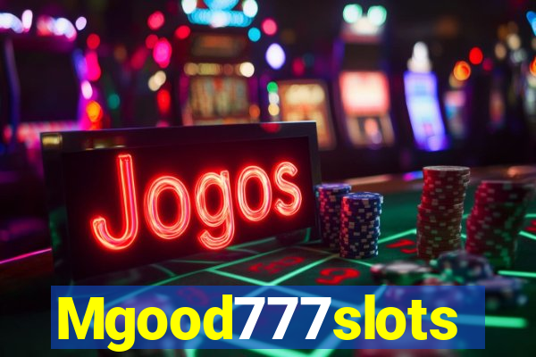 Mgood777slots