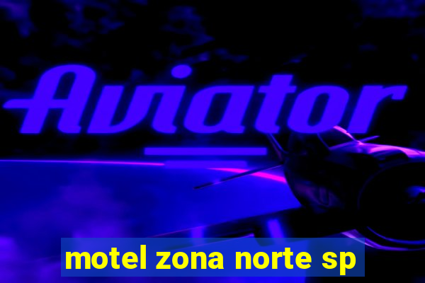 motel zona norte sp