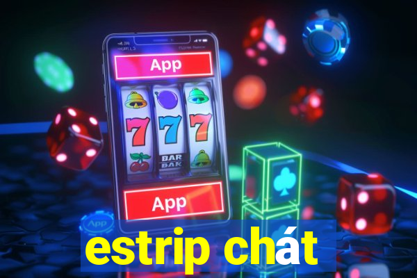 estrip chát