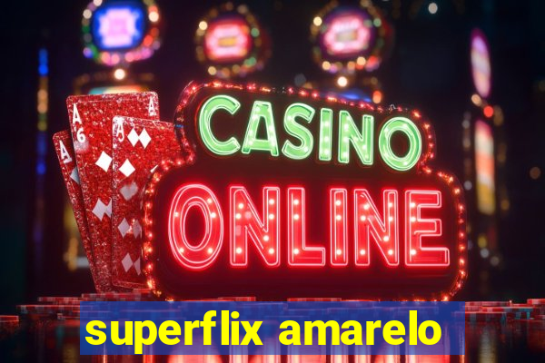 superflix amarelo
