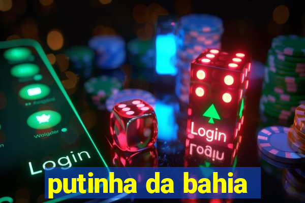 putinha da bahia