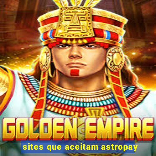 sites que aceitam astropay