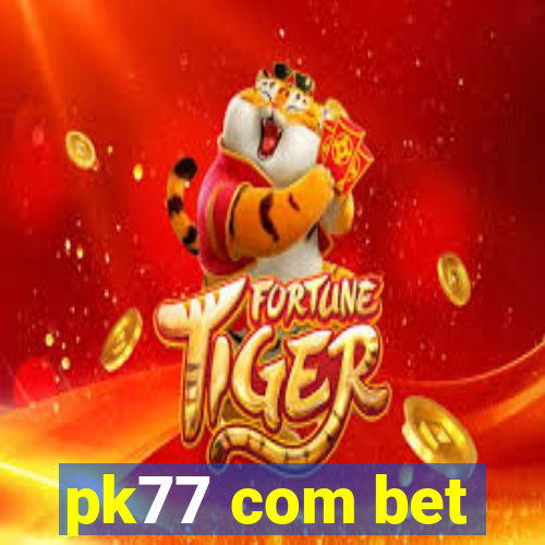 pk77 com bet