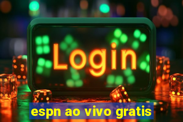 espn ao vivo gratis